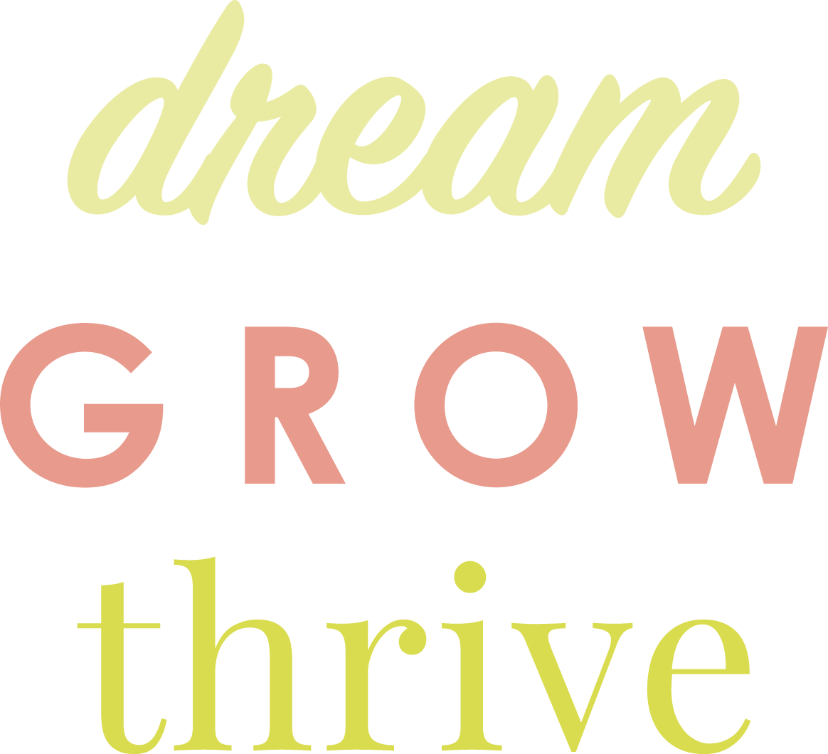 dream, grow, thrive coloured text