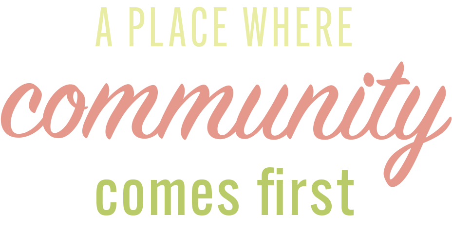 a place where community comes first coloured text